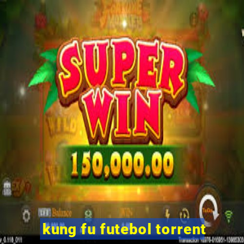 kung fu futebol torrent